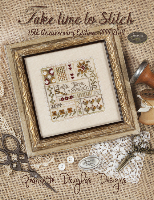 Take Time to Stitch 15th Anniversary Edition by Jeannette Douglas Designs
